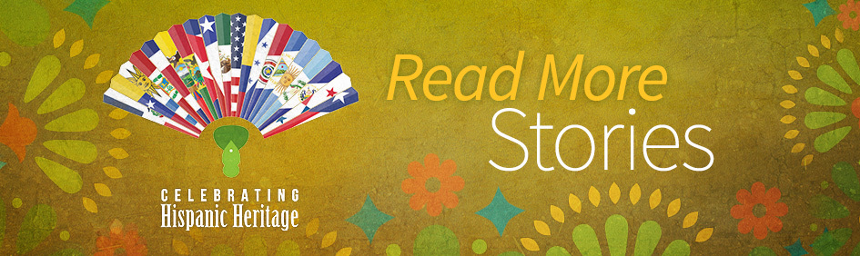 read more stories celebrating Hispanic heitage