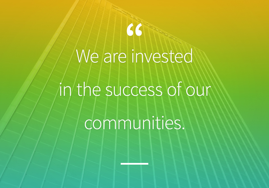 We are invested in the success of our communities.