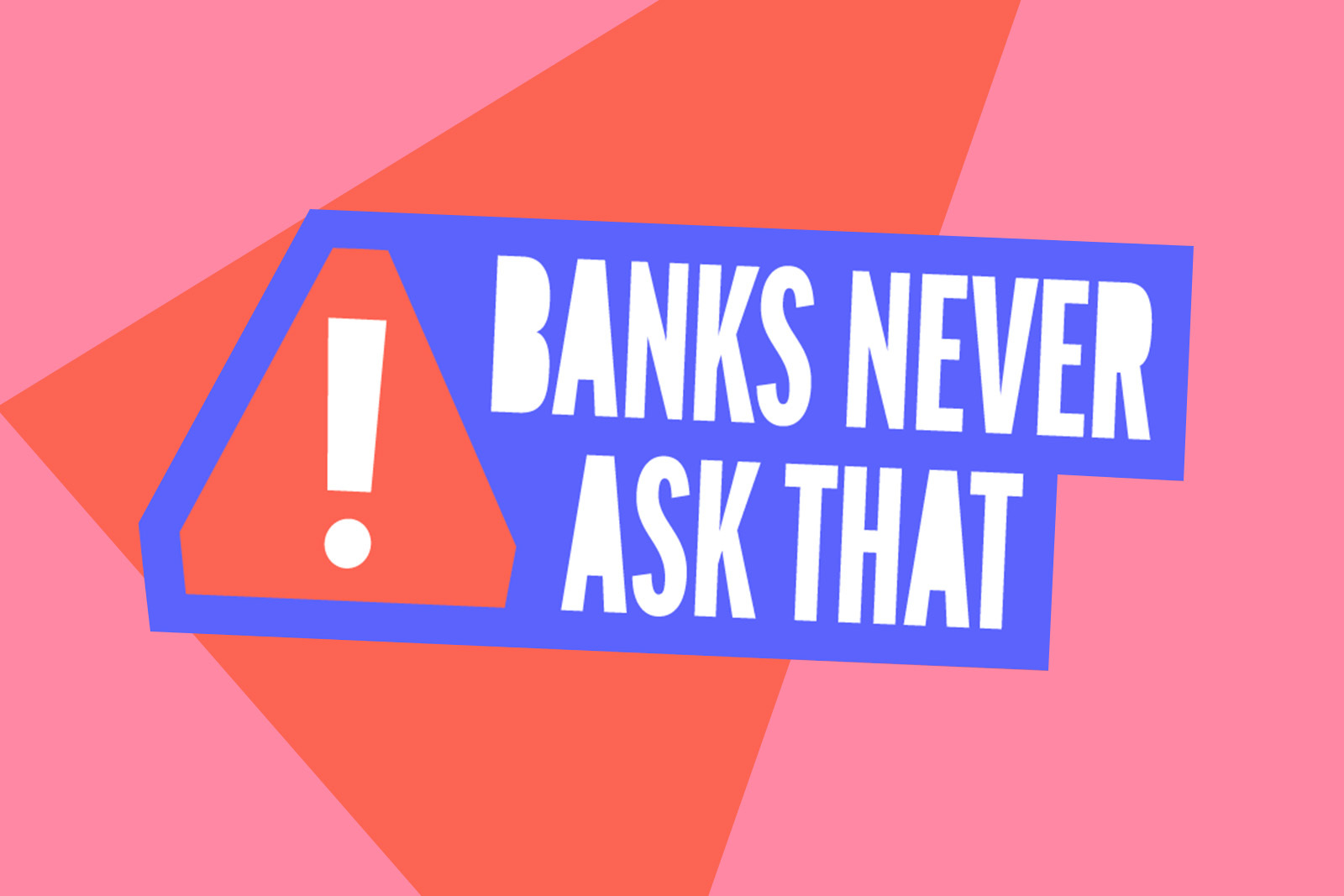 #BanksNeverAskThat