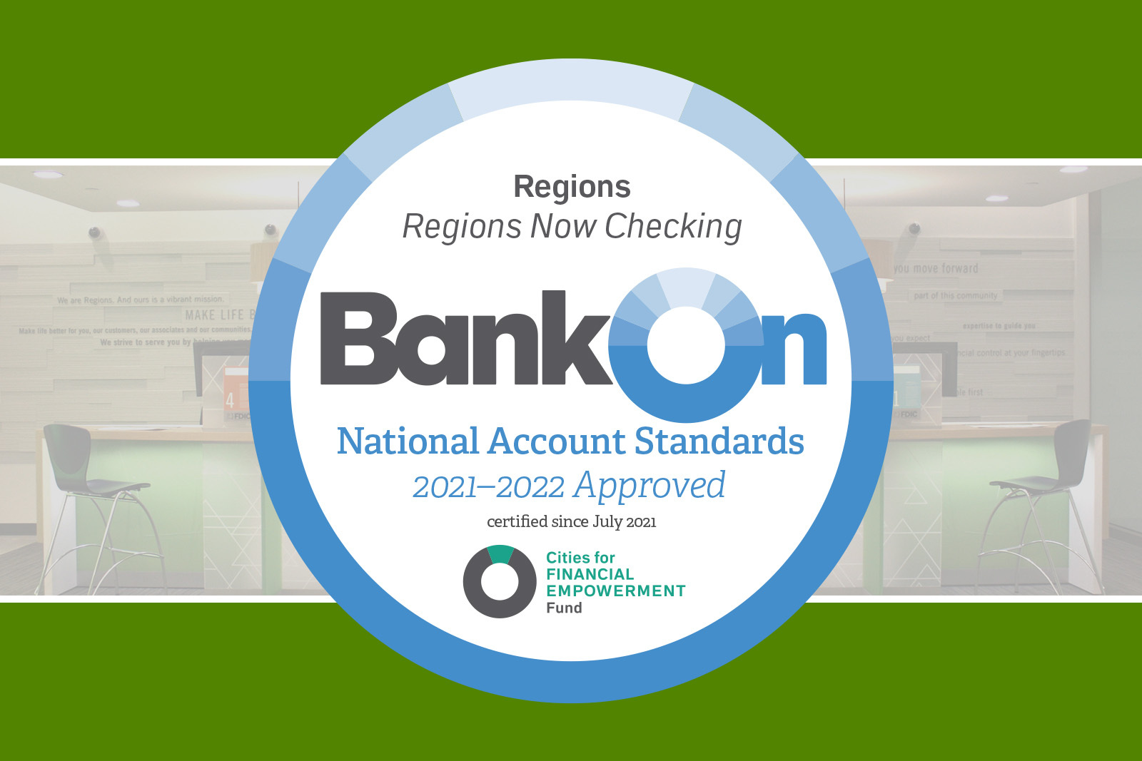 text that reads, "Regions Now Checking, BankOn, National Account Standards, 2021-2022 Approved, Certified since July 2021"