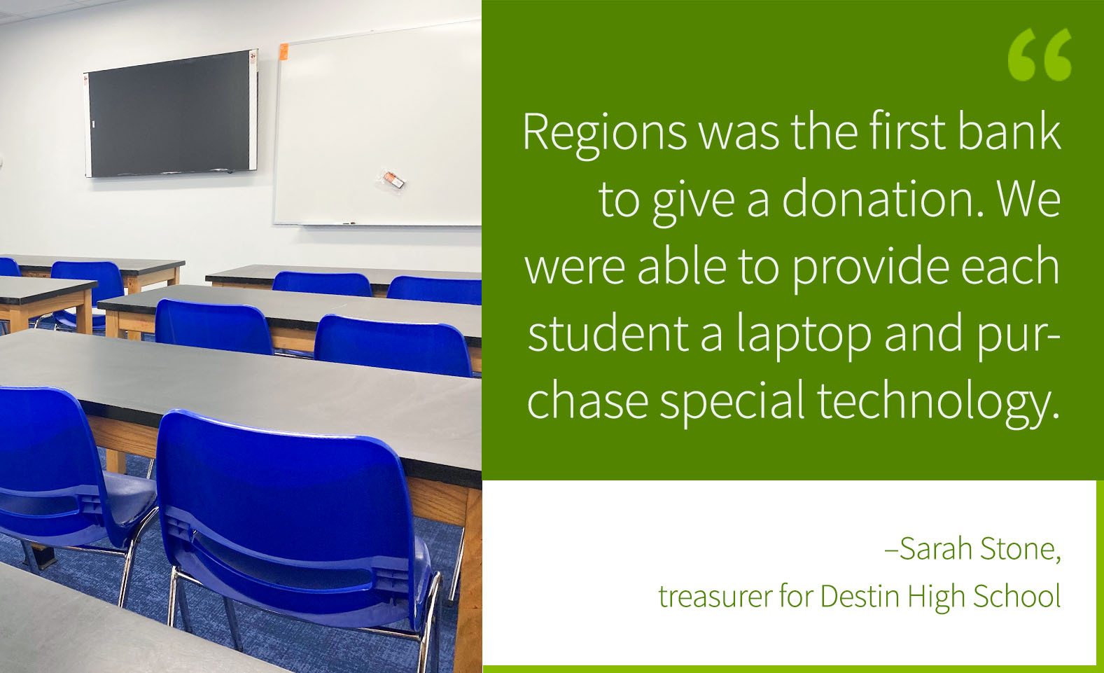 photo of classroom, with quote from Sarah Stone that says, "Regions was the first bank to give a donation. We were able to provide each student a laptop and purchase special technology."