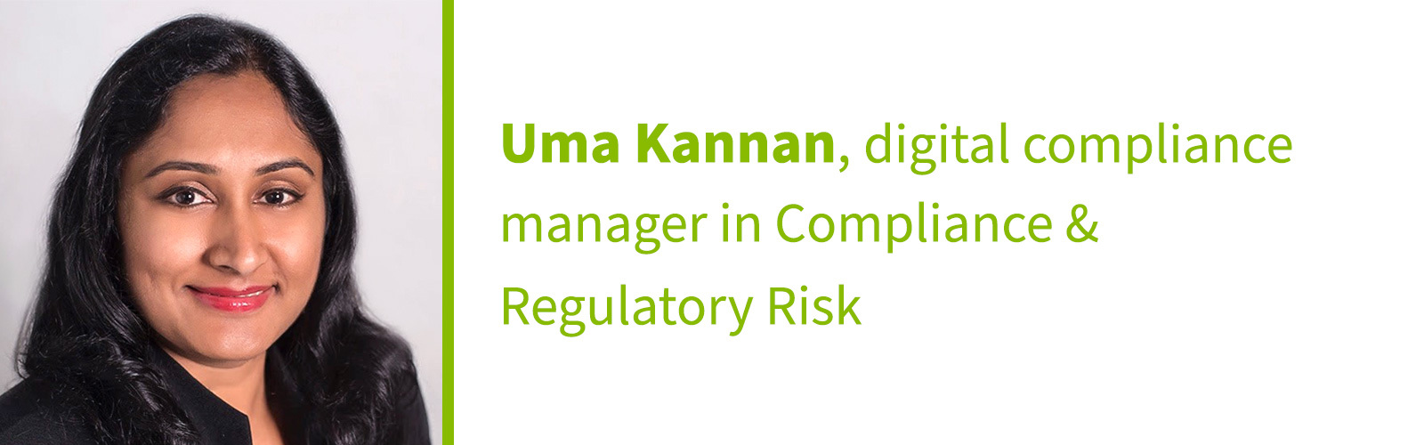 Uma Kannan, digital compliance manager in Compliance & Regulatory Risk