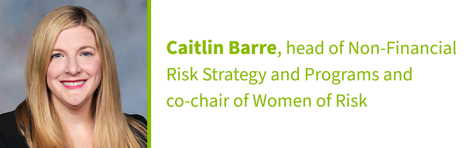 Caitlin Barre, head of Non-Financial Risk Strategy and Programs and co-chair of Women of Risk