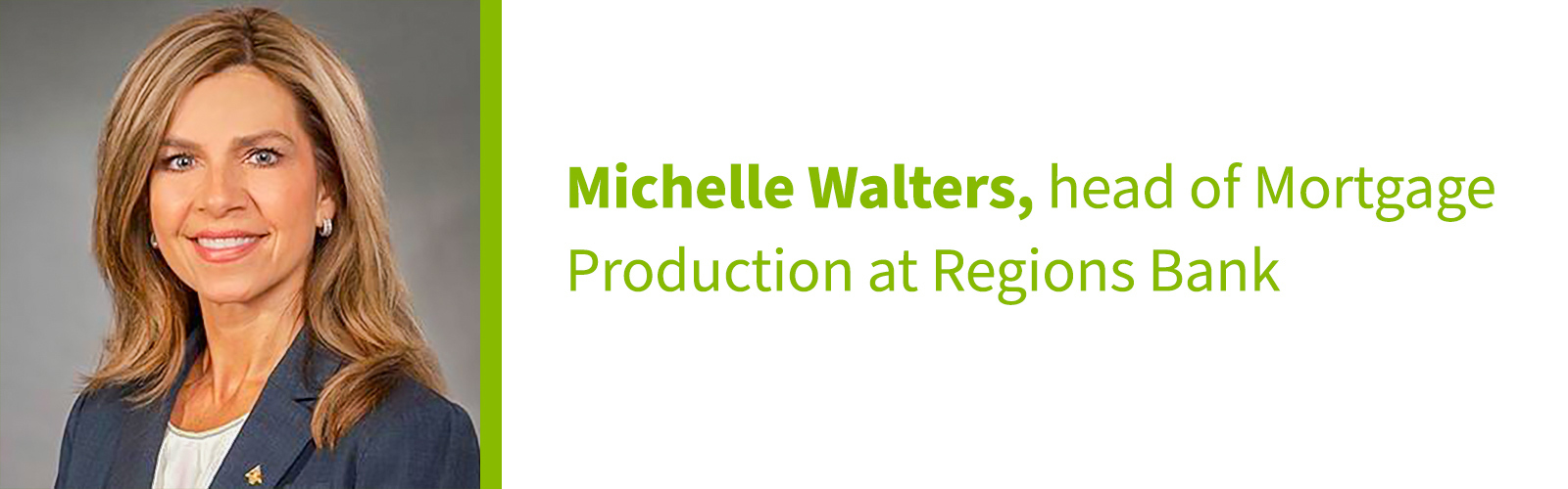 Michelle Walters, head of Mortgage Production at Regions Bank