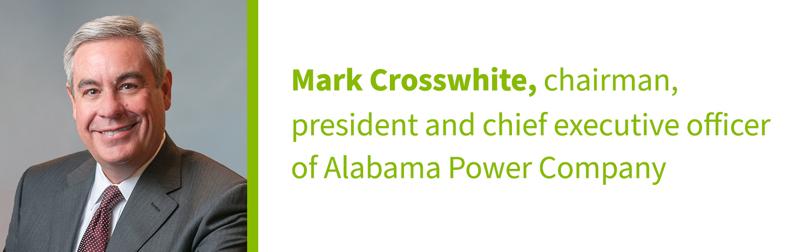 Mark Crosswhite: chairman, president and chief executive officer of Alabama Power Company