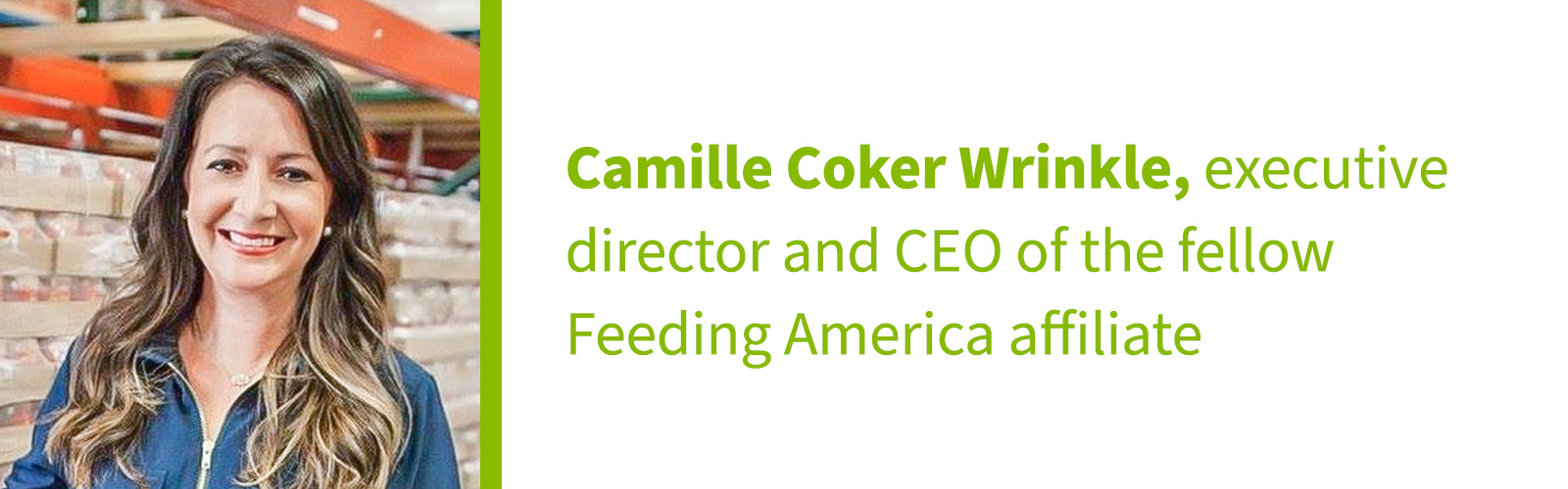 Camille Coker Wrinkle, executive director and CEO of the fellow Feeding America affiliate
