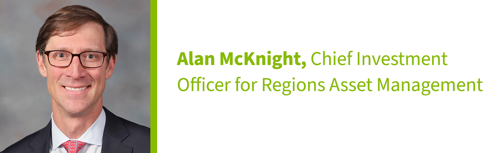 Alan McKnight, Chief Investment Officer for Regions Asset Management