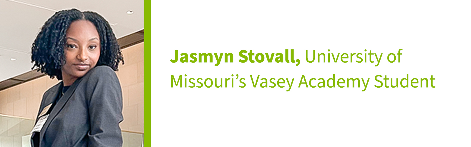 Jasmyn Stovall, University of Missouri’s Vasey Academy Student