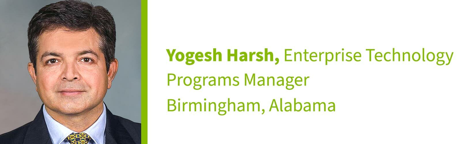 Yogesh Harsh, Enterprise Technology Programs Manager, Birmingham, Alabama 