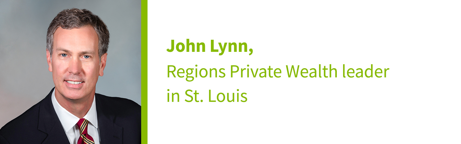 "John Lynn, Regions Private Wealth leader in St. Louis." headshot of John Lynn