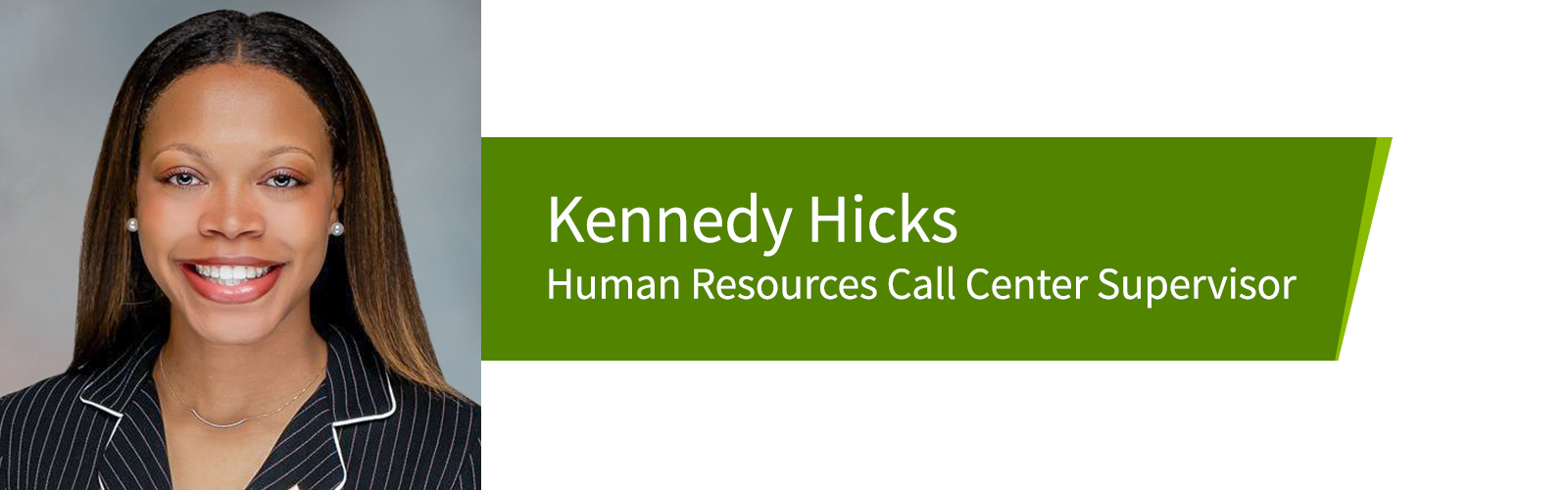 Kennedy Hicks – Human Resources Call Center Supervisor