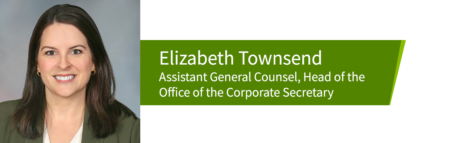 Elizabeth Townsend – Assistant General Counsel, Head of the Office of the Corporate Secretary
