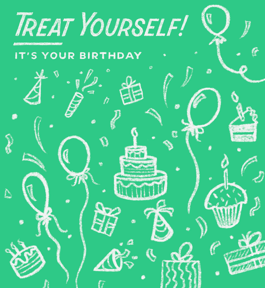 Illustration of birthday cake and party supplies. Text: Treat yourself! It's your birthday.